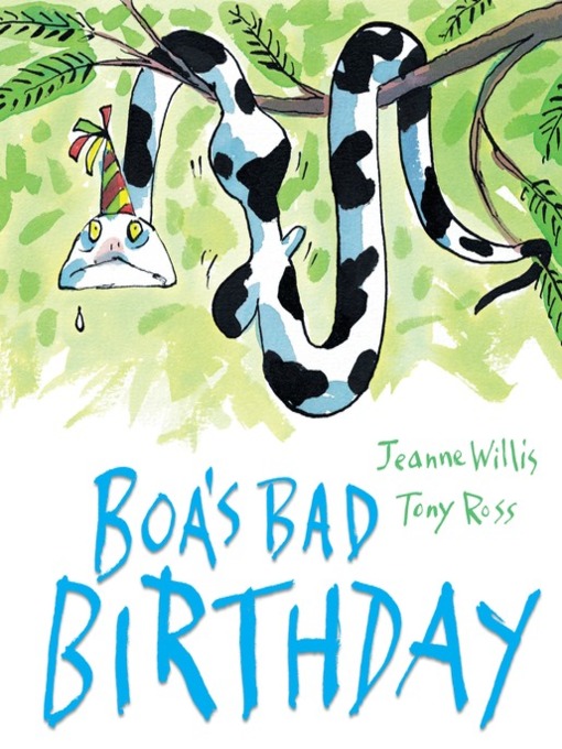 Title details for Boa's Bad Birthday by Jeanne Willis - Wait list
